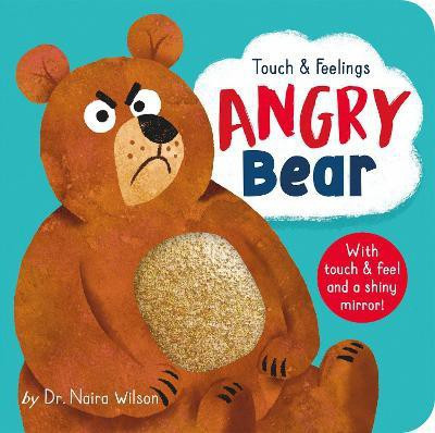 Angry Bear: Touch and Feelings(English, Board book, Wilson Naira Dr.)