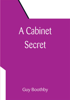 A Cabinet Secret(Paperback, Guy Boothby)