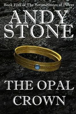 The Opal Crown - Book Five of the Seven Stones of Power(English, Paperback, Stone Andy)