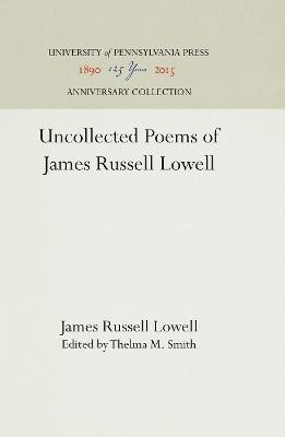 Uncollected Poems of James Russell Lowell(English, Electronic book text, Lowell James Russell)