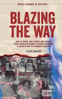 Blazing the Way(English, Paperback, Baker Elise)