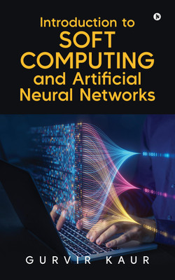 Introduction to Soft Computing and Artificial Neural Networks(English, Paperback, GURVIR KAUR)