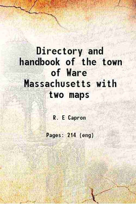 Directory and handbook of the town of Ware Massachusetts with two maps 1892 [Hardcover](Hardcover, R. E Capron)