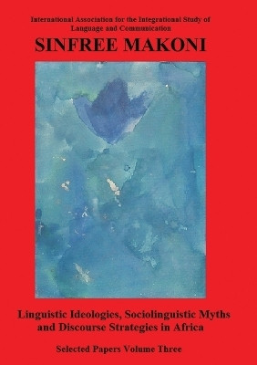 Linguistic Ideologies, Sociolinguistic Myths and Discourse Strategies in Africa(English, Paperback, Makoni Sinfree)