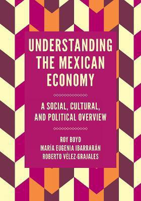 Understanding the Mexican Economy(English, Hardcover, Boyd Roy)