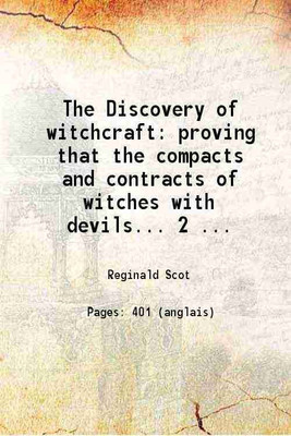 The Discovery of witchcraft proving that the compacts and contracts of witches with devils and all Infernal spirits of familiars 1665 [Hardcover](Hardcover, Reginald Scot)