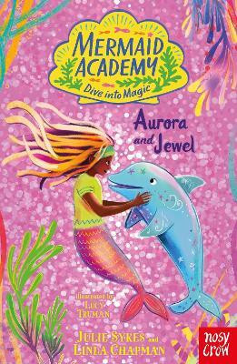 Mermaid Academy: Aurora and Jewel(English, Paperback, Sykes Julie)