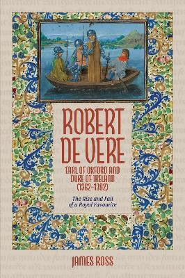 Robert de Vere, Earl of Oxford and Duke of Ireland (1362-1392)(English, Hardcover, Ross James)