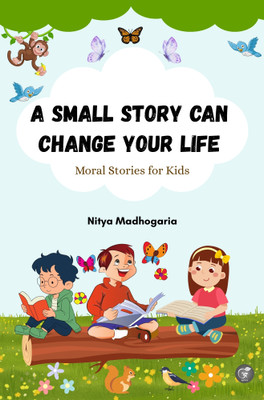 A small story can change your life(Paperback, Nitya Madhogaria)
