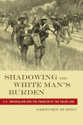 Shadowing the White Man's Burden(English, Paperback, Murphy Gretchen)