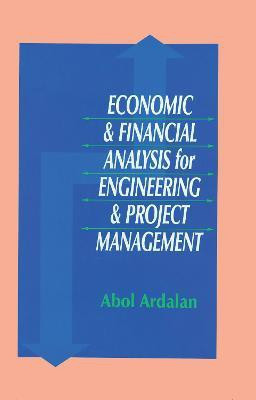 Economic and Financial Analysis for Engineering and Project Management(English, Hardcover, Ardalan Abol)