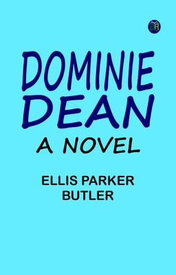 Dominie Dean: A Novel(Paperback, Ellis Parker Butler)