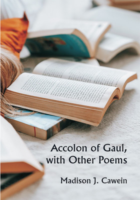Accolon of Gaul, with Other Poems(Paperback, Madison J. Cawein)