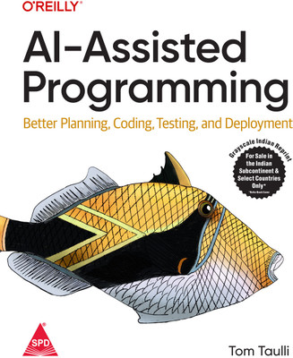 AI-assisted Programming: Better Planning, Coding, Testing, and Deployment (Grayscale Indian Edition)(Paperback, Tom Taulli)