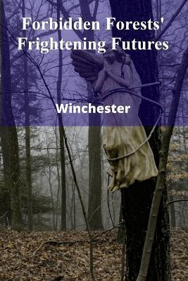 Forbidden Forests' Frightening Futures(English, Paperback, Winchester)