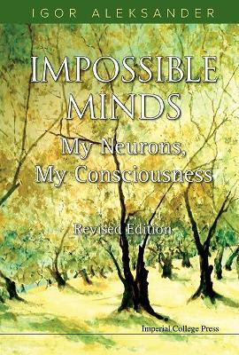 Impossible Minds: My Neurons, My Consciousness (Revised Edition)(English, Hardcover, Aleksander Igor)