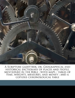 A Scripture gazetteer, or, Geographical and historical dictionary of places and people, mentioned in the Bible(English, Paperback, Mansford John Griffith)