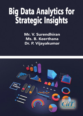 Big Data Analytics for Strategic Insights(Paperback, Mr. V. Surendhiran, Ms. B. Keerthana, Dr. P. Vijayakumar)