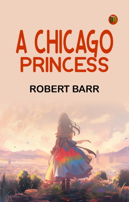 A Chicago Princess(Paperback, Robert Barr)