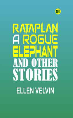 Rataplan, a Rogue Elephant; and Other Stories(Paperback, Ellen Velvin)