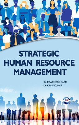 STRATEGIC HUMAN RESOURCE MANAGEMENT(Paperback, Dr. P Satheesh Babu Dr. K Ravikumar)