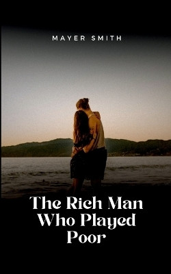 The Rich Man Who Played Poor(English, Paperback, Smith Mayer)