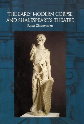 The Early Modern Corpse and Shakespeare's Theatre(English, Paperback, Zimmerman Susan)