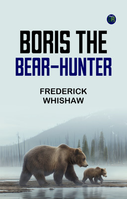 Boris the Bear-Hunter(Paperback, Frederick Whishaw)