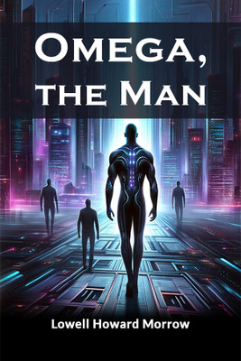 Omega, the Man (Edition2024)(English, Paperback, Morrow Lowell Howard)