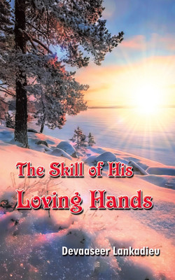 The Skill of His Loving Hands(English, Hardcover, Lankadieu Devaaseer)