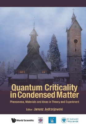 Quantum Criticality In Condensed Matter: Phenomena, Materials And Ideas In Theory And Experiment - 50th Karpacz Winter School Of Theoretical Physics(English, Hardcover, unknown)