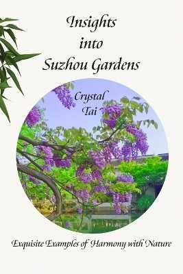 Insights into Suzhou Gardens(English, Paperback, Tai Crystal)