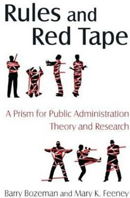 Rules and Red Tape: A Prism for Public Administration Theory and Research(English, Paperback, Bozeman Barry)
