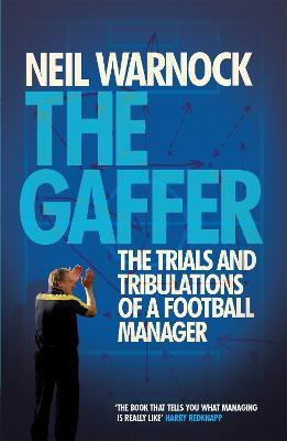 The Gaffer: The Trials and Tribulations of a Football Manager(English, Paperback, Warnock Neil)