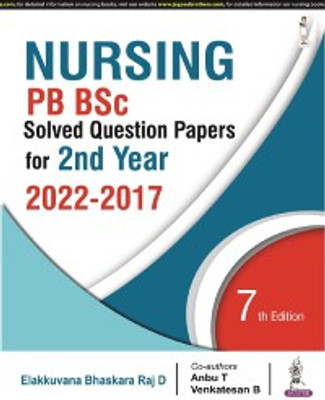 Nursing PB BSc Solved Question Papers for 2nd Year (2022-2017) 7th Edition(Paperback, Elakkuvana Bhaskara Raj D, Anbu T, Venkatesan B)