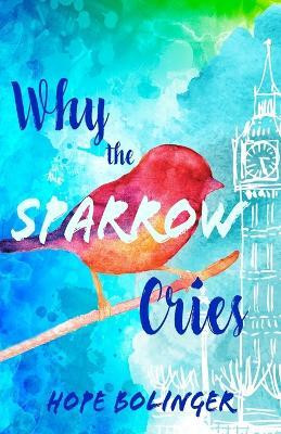 Why the Sparrow Cries(English, Paperback, Bolinger Hope)