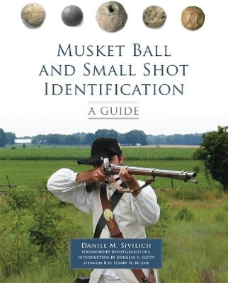 Musket Ball and Small Shot Identification(English, Paperback, Sivilich Daniel M.)