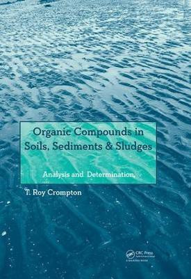 Organic Compounds in Soils, Sediments & Sludges(English, Paperback, Crompton T Roy)