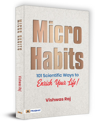 Micro Habits 101 Scientific Ways to Enrich Your Life!(English, Paperback, Raj Vishwas)