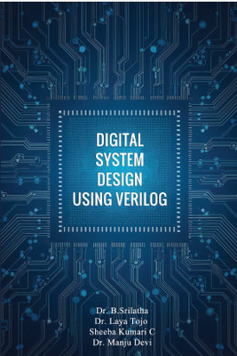 Digital System Design Using Verilog(Paperback, Dr. B. Srilatha ,Dr. Laya Tojo ,Sheeba Kumari C, Dr. Manju Devi)