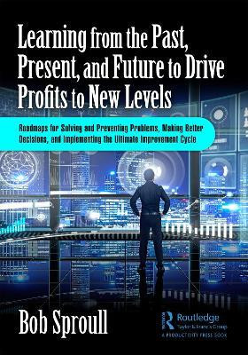 Learning from the Past, Present, and Future to Drive Profits to New Levels(English, Paperback, Sproull Bob)