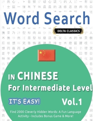 Word Search in Chinese for Intermediate Level - It's Easy! Vol.1 - Delta Classics - Find 2000 Cleverly Hidden Words(English, Paperback, Best Activity Books)