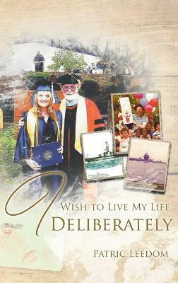 I Wish to Live My Life Deliberately(English, Hardcover, Leedom Patric)