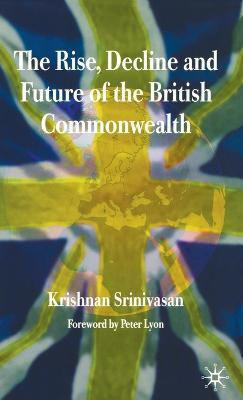 The Rise, Decline and Future of the British Commonwealth(English, Hardcover, Srinivasan K.)