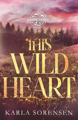 This Wild Heart(English, Paperback, Sorensen Karla)