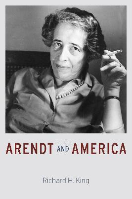 Arendt and America(English, Hardcover, King Richard H.)