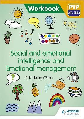 PYP ATL Skills Workbook: Social and emotional intelligence and Emotional management(English, Paperback, O'Brien Kimberley Dr)