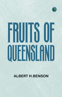 Fruits of Queensland(Paperback, Albert H.Benson)