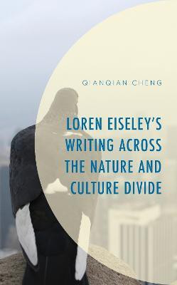 Loren Eiseley's Writing across the Nature and Culture Divide(English, Hardcover, Cheng Qianqian)