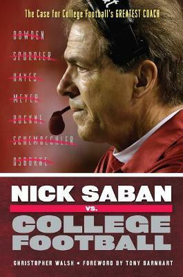 Nick Saban vs. College Football(English, Paperback, Walsh Christopher)